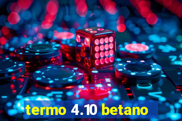 termo 4.10 betano