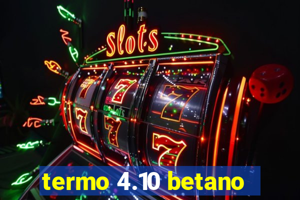 termo 4.10 betano