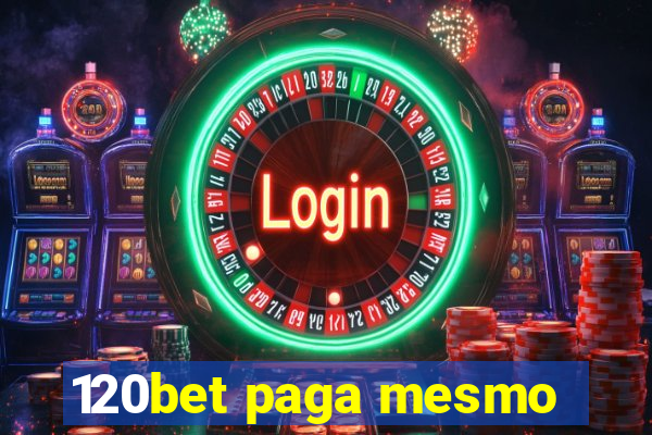 120bet paga mesmo