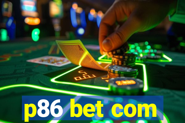 p86 bet com