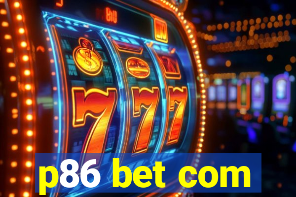 p86 bet com