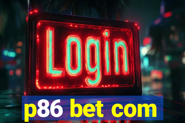 p86 bet com