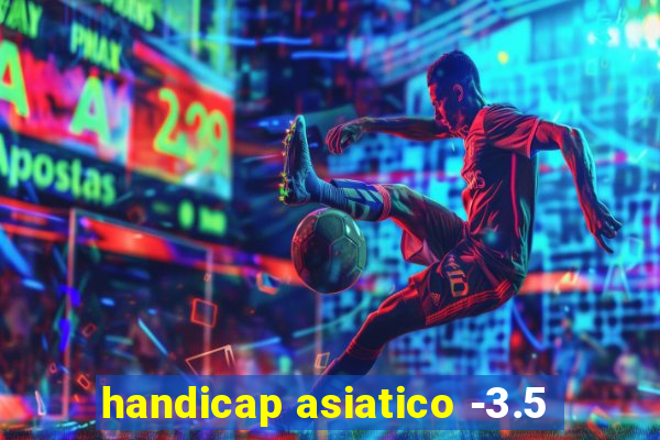 handicap asiatico -3.5