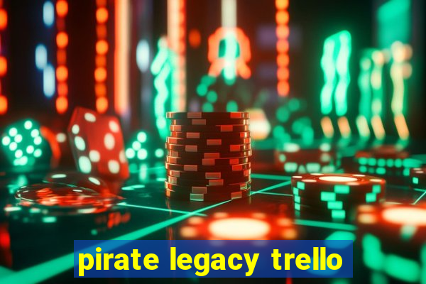 pirate legacy trello