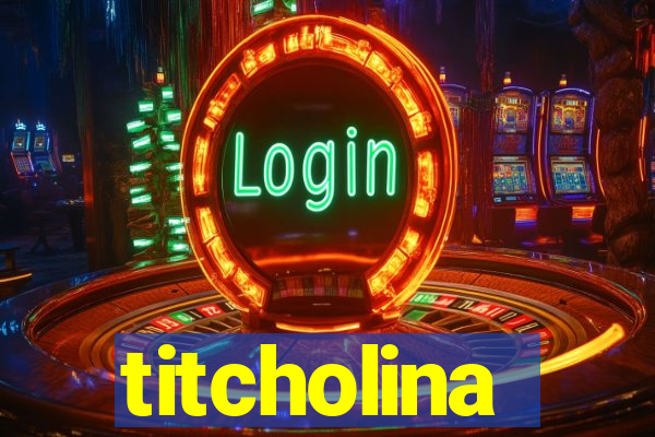 titcholina