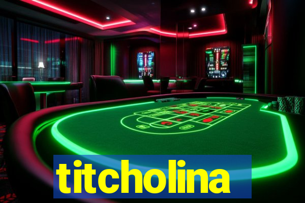 titcholina