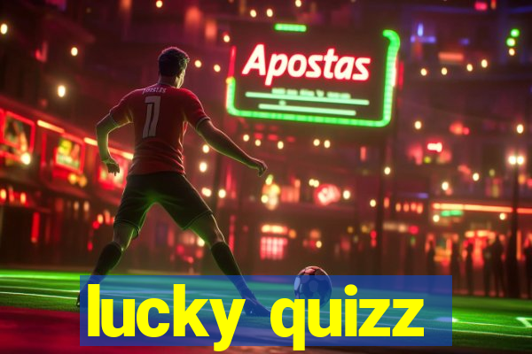lucky quizz