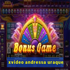 xvideo andressa uraque