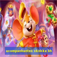 acompanhantes skokka bh