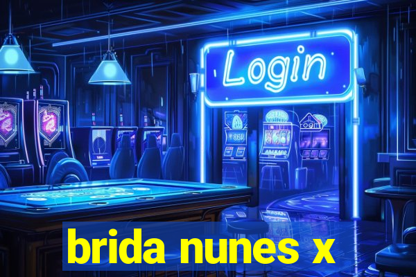 brida nunes x