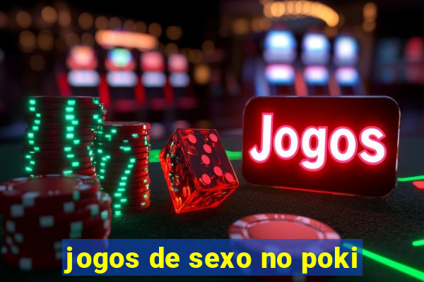 jogos de sexo no poki