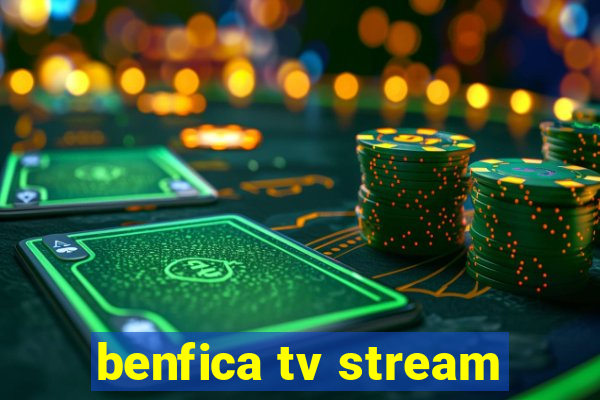 benfica tv stream