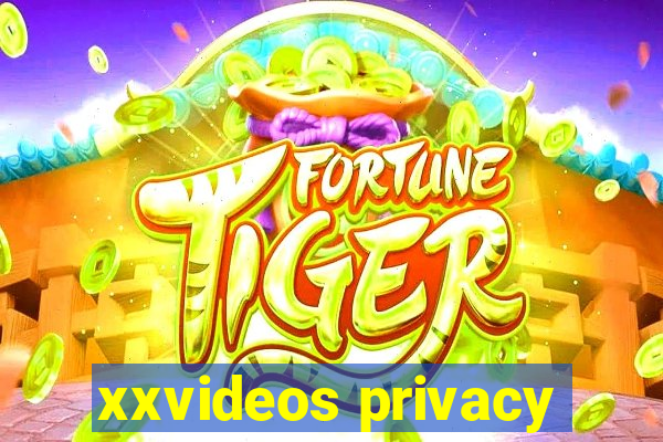 xxvideos privacy