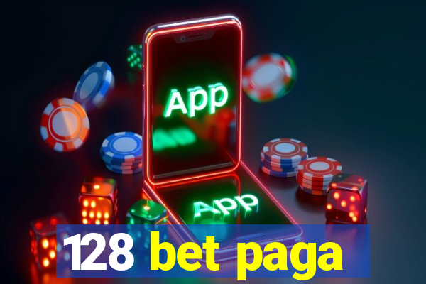 128 bet paga