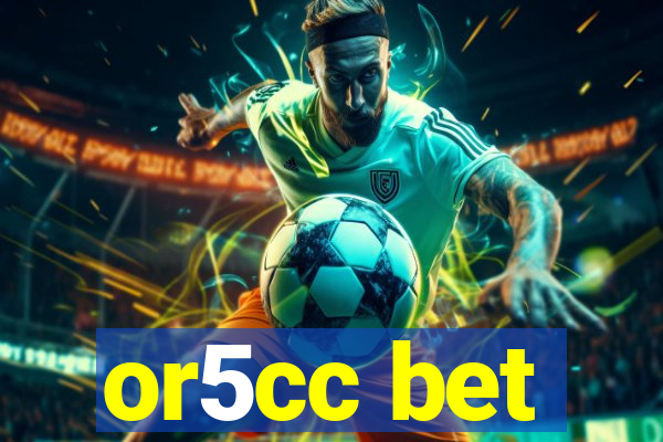 or5cc bet