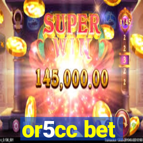 or5cc bet