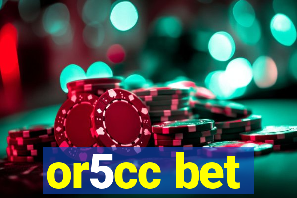 or5cc bet