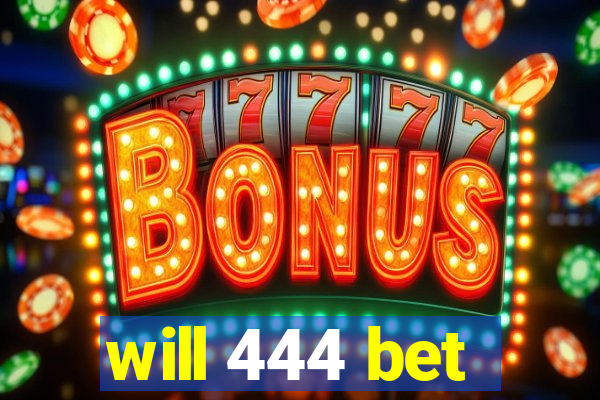 will 444 bet