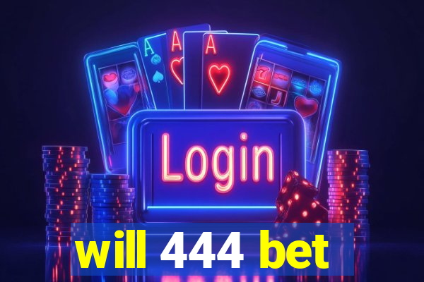 will 444 bet