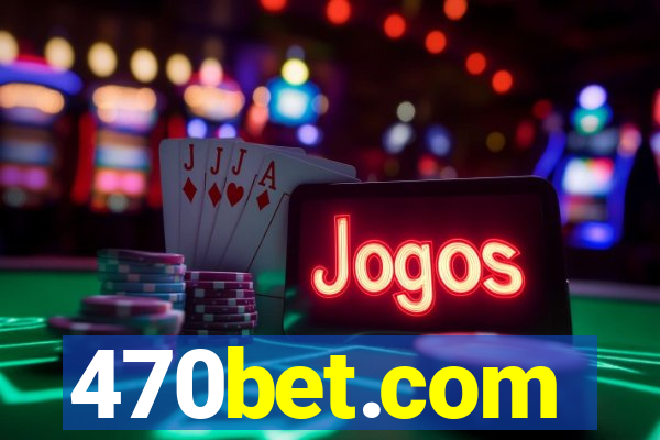 470bet.com