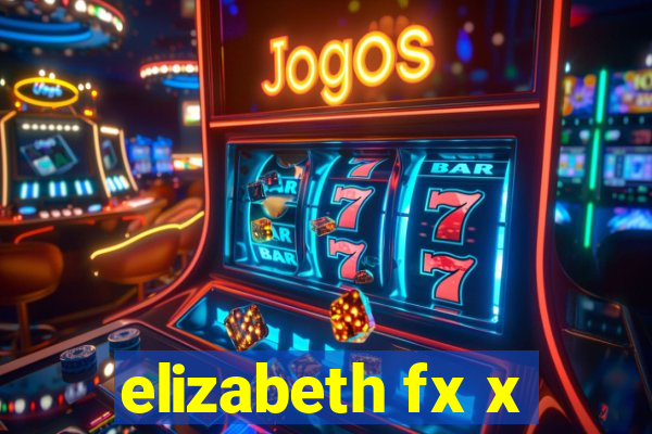 elizabeth fx x