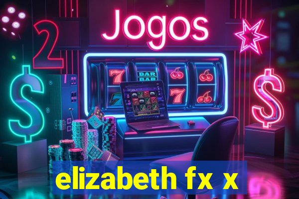 elizabeth fx x