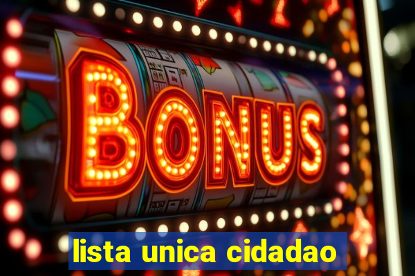 lista unica cidadao