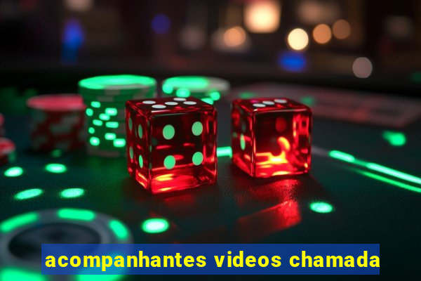 acompanhantes videos chamada