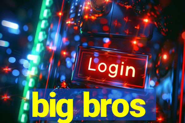 big bros