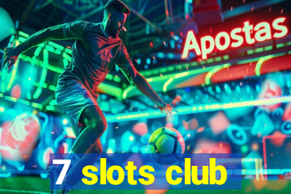 7 slots club