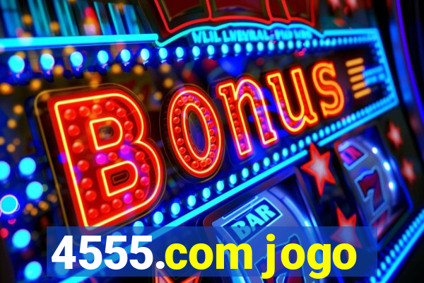 4555.com jogo