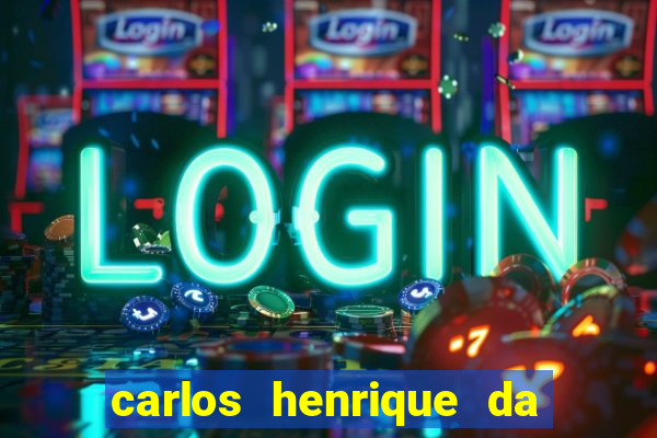 carlos henrique da silva ferreira fortuna