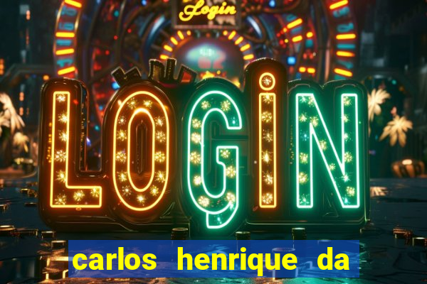carlos henrique da silva ferreira fortuna