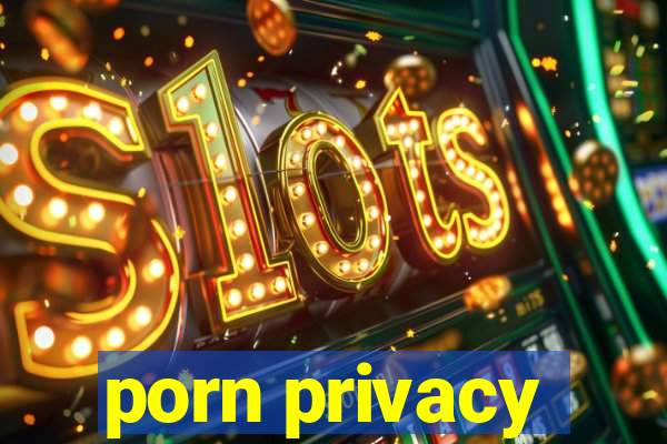 porn privacy