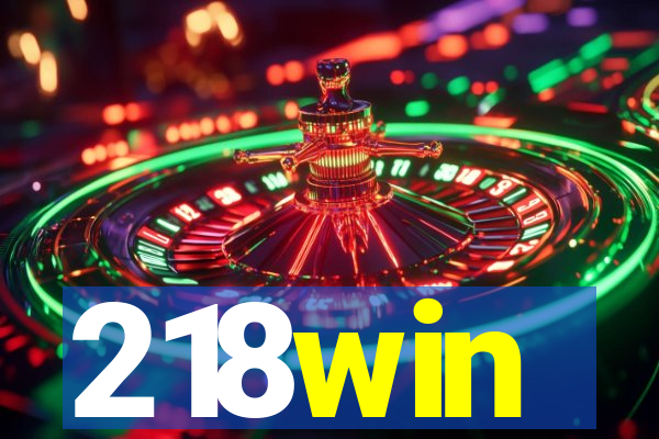 218win
