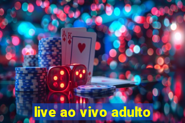 live ao vivo adulto
