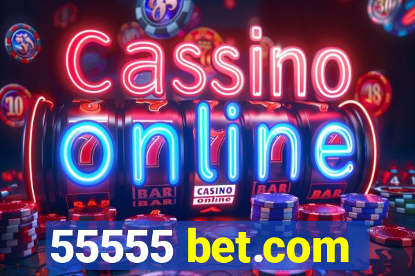 55555 bet.com