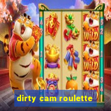 dirty cam roulette