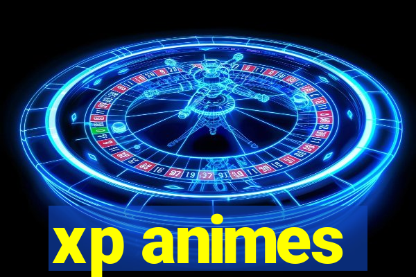 xp animes