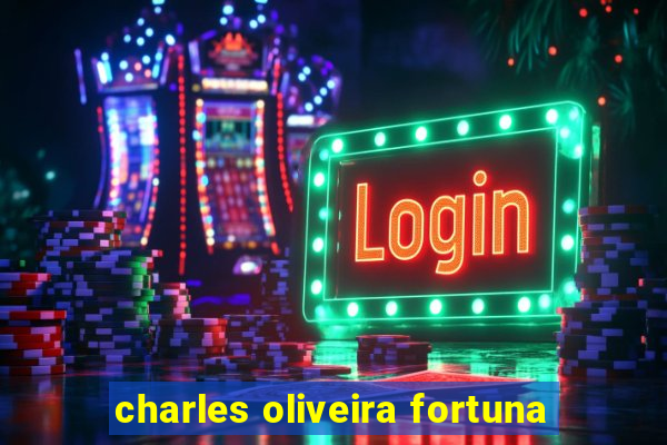 charles oliveira fortuna