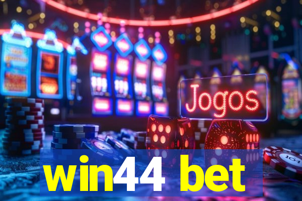 win44 bet