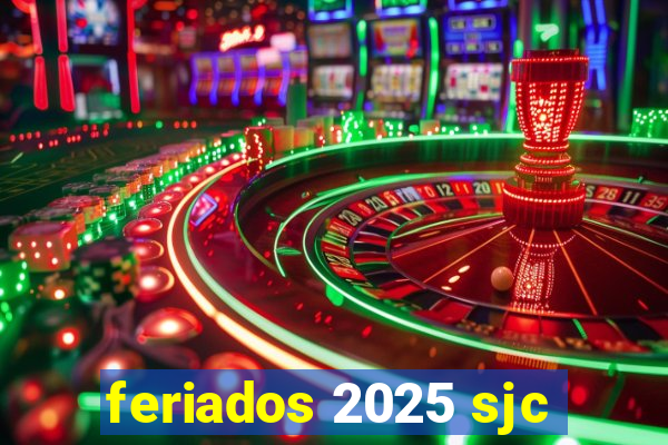 feriados 2025 sjc