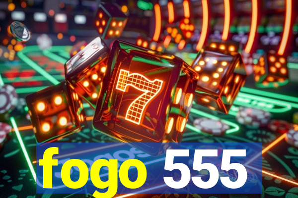fogo 555