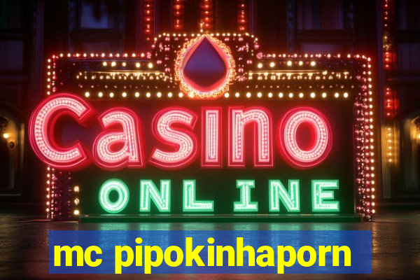 mc pipokinhaporn