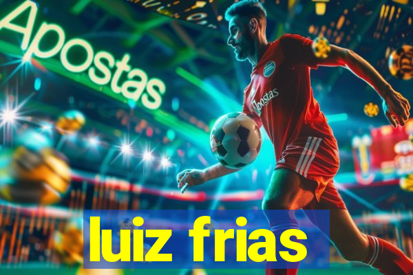 luiz frias