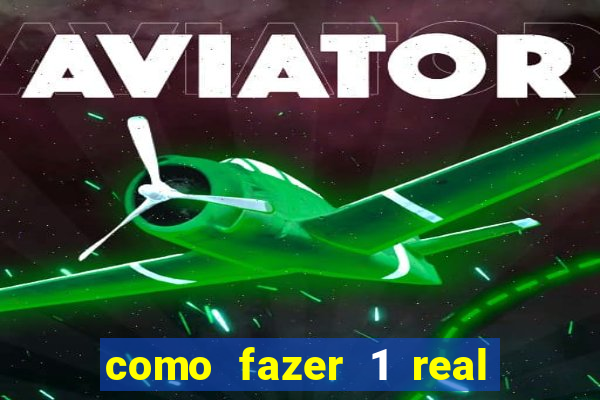 como fazer 1 real virar 100