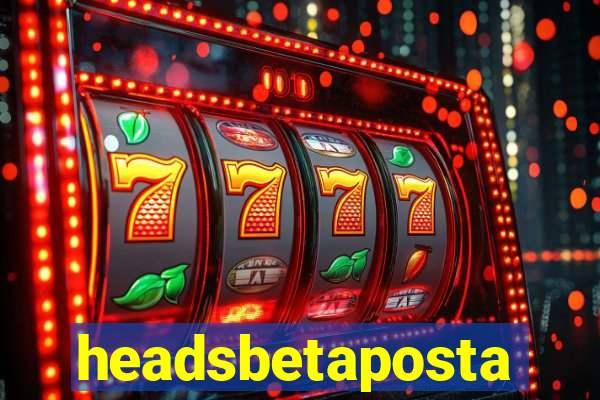 headsbetaposta
