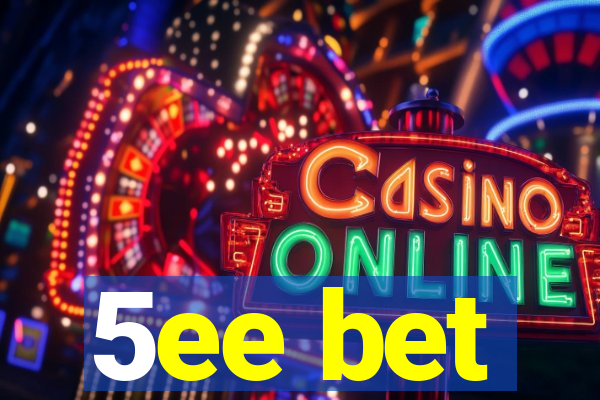 5ee bet