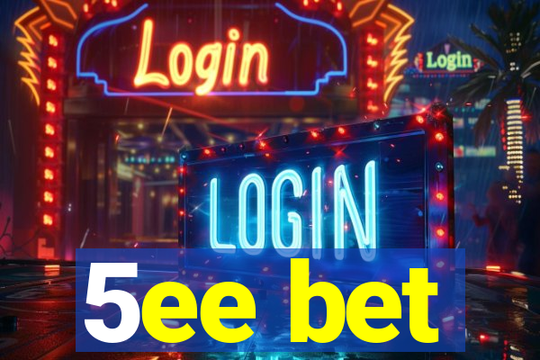 5ee bet