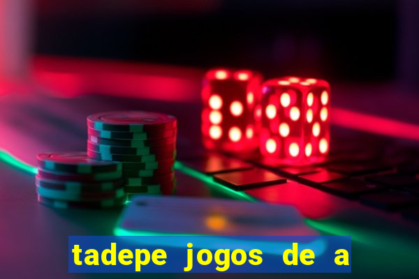 tadepe jogos de a  o